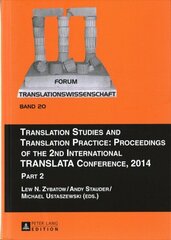 Translation Studies and Translation Practice: Proceedings of the 2nd International TRANSLATA Conference, 2014: Part 2 New edition, Part 2 цена и информация | Пособия по изучению иностранных языков | kaup24.ee