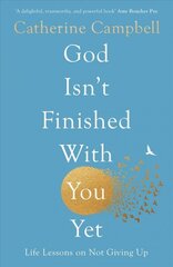 God Isn't Finished With You Yet: Life Lessons On Not Giving Up hind ja info | Usukirjandus, religioossed raamatud | kaup24.ee