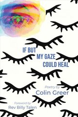 If but My Gaze Could Heal: A Book of Poems hind ja info | Luule | kaup24.ee