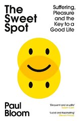 Sweet Spot: Suffering, Pleasure and the Key to a Good Life hind ja info | Eneseabiraamatud | kaup24.ee