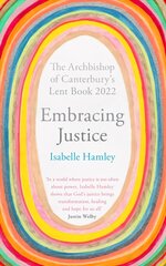 Embracing Justice: The Archbishop of Canterbury's Lent Book 2022 цена и информация | Духовная литература | kaup24.ee