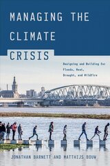 Managing the Climate Crisis: Designing and Building for Floods, Heat, Drought, and Wildfire цена и информация | Книги по социальным наукам | kaup24.ee