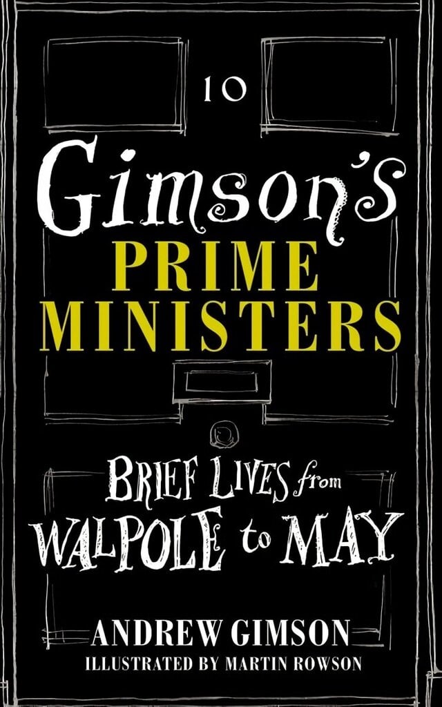 Gimson's Prime Ministers: Brief Lives from Walpole to Johnson hind ja info | Ajalooraamatud | kaup24.ee