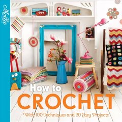 How to Crochet: With 100 Techniques and 15 Easy Projects цена и информация | Книги о питании и здоровом образе жизни | kaup24.ee