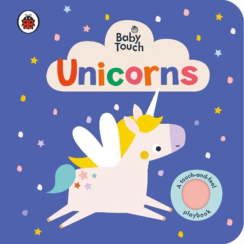 Baby Touch: Unicorns: A touch-and-feel playbook hind ja info | Väikelaste raamatud | kaup24.ee