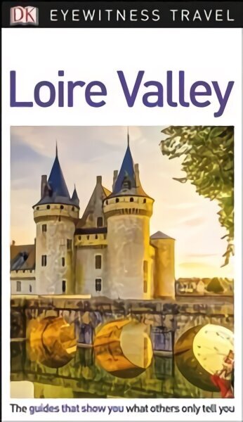 DK Eyewitness Loire Valley 2. väljaanne hind ja info | Reisiraamatud, reisijuhid | kaup24.ee