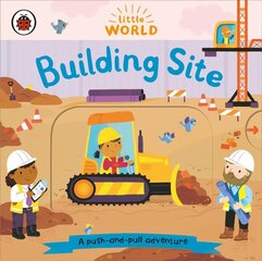 Little World: Building Site: A push-and-pull adventure цена и информация | Книги для малышей | kaup24.ee