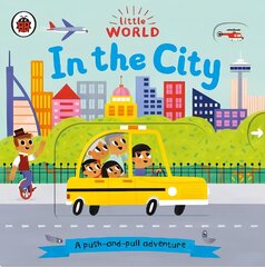 Little World: In the City: A push-and-pull adventure цена и информация | Книги для малышей | kaup24.ee