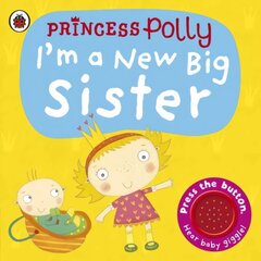 I'm a New Big Sister: A Princess Polly book hind ja info | Väikelaste raamatud | kaup24.ee