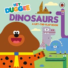 Hey Duggee: Dinosaurs: A Lift-the-Flap Book цена и информация | Книги для малышей | kaup24.ee
