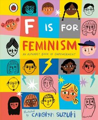 F is for Feminism: An Alphabet Book of Empowerment цена и информация | Книги для подростков и молодежи | kaup24.ee