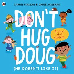 Don't Hug Doug (He Doesn't Like It): A story about consent цена и информация | Книги для малышей | kaup24.ee