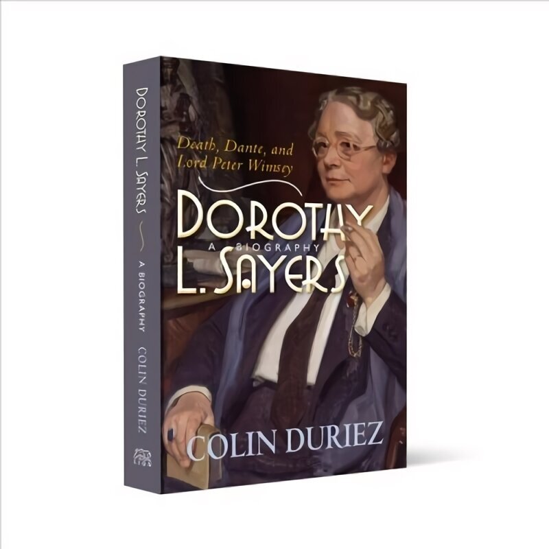 Dorothy L Sayers: A Biography: Death, Dante and Lord Peter Wimsey New edition цена и информация | Elulooraamatud, biograafiad, memuaarid | kaup24.ee