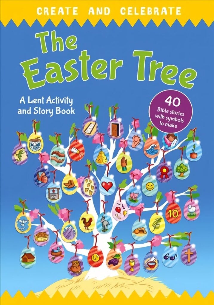 Create and celebrate: The Easter Tree: A Lent Activity and Story Book New edition hind ja info | Väikelaste raamatud | kaup24.ee