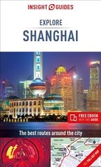 Insight Guides Explore Shanghai (Travel Guide with Free eBook) 2nd Revised edition hind ja info | Reisiraamatud, reisijuhid | kaup24.ee