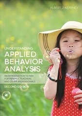 Understanding Applied Behavior Analysis, Second Edition: An Introduction to ABA for Parents, Teachers, and other Professionals 2nd Revised edition цена и информация | Книги по социальным наукам | kaup24.ee