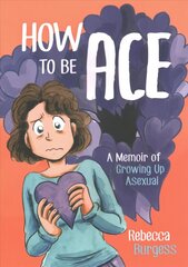 How to Be Ace: A Memoir of Growing Up Asexual hind ja info | Fantaasia, müstika | kaup24.ee