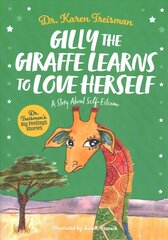 Gilly the Giraffe Learns to Love Herself: A Story About Self-Esteem Illustrated edition цена и информация | Книги для малышей | kaup24.ee