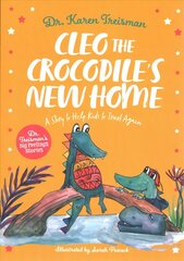 Cleo the Crocodile's New Home: A Story to Help Kids After Trauma Illustrated edition цена и информация | Книги для малышей | kaup24.ee