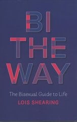 Bi the Way: The Bisexual Guide to Life цена и информация | Книги для подростков и молодежи | kaup24.ee