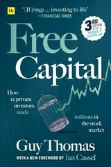 Free Capital: How 12 private investors made millions in the stock market 3rd ed. цена и информация | Книги по экономике | kaup24.ee