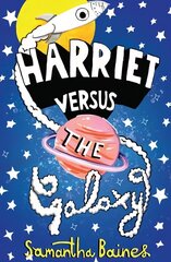 Harriet Versus The Galaxy цена и информация | Книги для подростков и молодежи | kaup24.ee