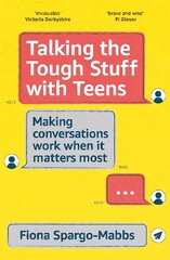 Talking the Tough Stuff with Teens: Making Conversations Work When It Matters Most цена и информация | Самоучители | kaup24.ee