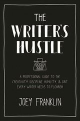 Writer's Hustle: A Professional Guide to the Creativity, Discipline, Humility, and Grit Every Writer Needs to Flourish цена и информация | Пособия по изучению иностранных языков | kaup24.ee