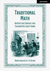 Traditional Math: An effective strategy that teachers feel guilty using цена и информация | Книги по социальным наукам | kaup24.ee