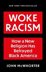 Woke Racism: How a New Religion has Betrayed Black America hind ja info | Ühiskonnateemalised raamatud | kaup24.ee