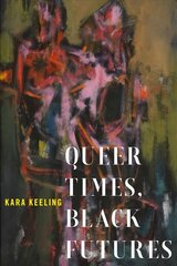 Queer Times, Black Futures цена и информация | Книги по социальным наукам | kaup24.ee