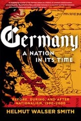 Germany: A Nation in Its Time: Before, During, and After Nationalism, 1500-2000 цена и информация | Исторические книги | kaup24.ee