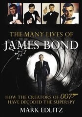 Many Lives of James Bond: How the Creators of 007 Have Decoded the Superspy hind ja info | Kunstiraamatud | kaup24.ee