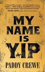 My Name is Yip: A gold-rush adventure story of murder, friendship and redemption hind ja info | Fantaasia, müstika | kaup24.ee