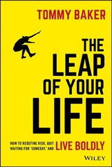 Leap of Your Life: How to Redefine Risk, Quit Waiting For 'Someday,' and Live Boldly hind ja info | Eneseabiraamatud | kaup24.ee