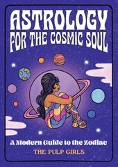 Astrology for the Cosmic Soul: A Modern Guide to the Zodiac цена и информация | Самоучители | kaup24.ee