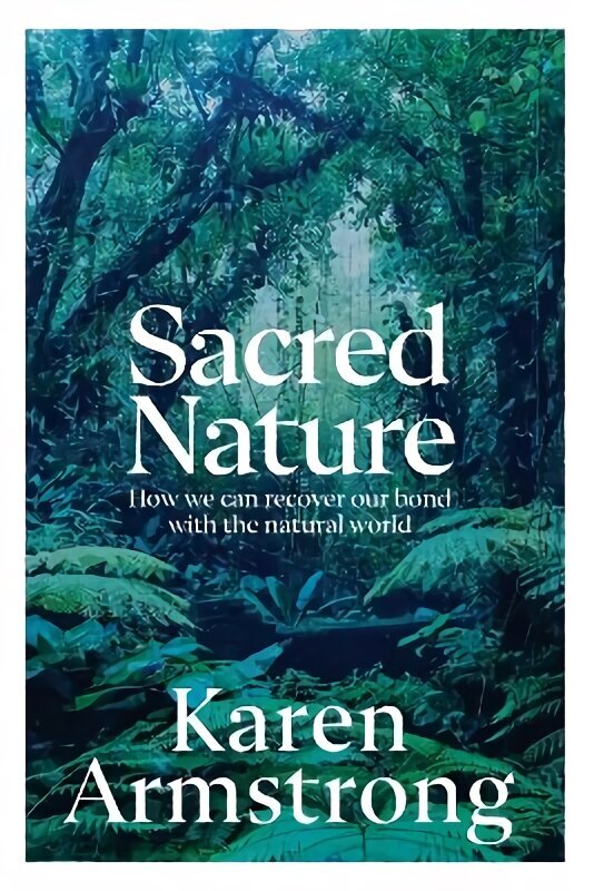 Sacred Nature: How we can recover our bond with the natural world hind ja info | Usukirjandus, religioossed raamatud | kaup24.ee