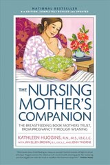 Nursing Mother's Companion 8th Edition: The Breastfeeding Book Mothers Trust, from Pregnancy Through Weaning Eighth Edition, New Edition hind ja info | Eneseabiraamatud | kaup24.ee