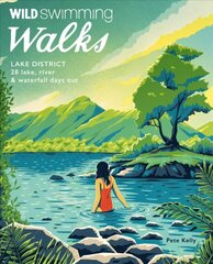 Wild Swimming Walks Lake District: 28 lake, river and waterfall days out hind ja info | Reisiraamatud, reisijuhid | kaup24.ee