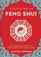 Little Bit of Feng Shui: An Introduction to the Energy of the Home hind ja info | Eneseabiraamatud | kaup24.ee