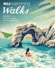 Wild Swimming Walks Dorset & East Devon: 28 coast, lake & river days out hind ja info | Reisiraamatud, reisijuhid | kaup24.ee
