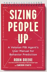 Sizing People Up: A Veteran FBI Agent's User Manual for Behavior Prediction hind ja info | Eneseabiraamatud | kaup24.ee