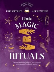 Little Magic Rituals: The Essential Witch's Kit for Reconnecting with Yourself and with Nature hind ja info | Eneseabiraamatud | kaup24.ee