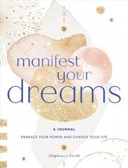 Manifest Your Dreams: A Journal: Embrace Your Power & Change your Life, Volume 16 цена и информация | Самоучители | kaup24.ee