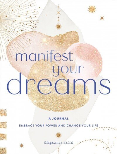 Manifest Your Dreams: A Journal: Embrace Your Power & Change your Life, Volume 16 цена и информация | Eneseabiraamatud | kaup24.ee