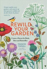 Rewild Your Garden: Create a Haven for Birds, Bees and Butterflies цена и информация | Книги по садоводству | kaup24.ee