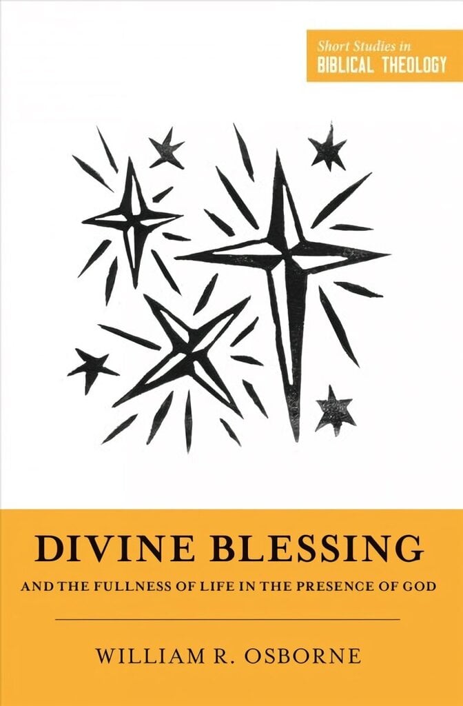 Divine Blessing and the Fullness of Life in the Presence of God: A Biblical Theology of Divine Blessings цена и информация | Usukirjandus, religioossed raamatud | kaup24.ee