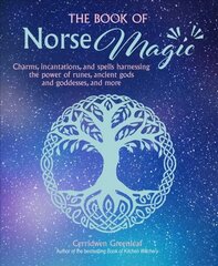 Book of Norse Magic: Charms, Incantations and Spells Harnessing the Power of Runes, Ancient Gods and Goddesses, and More hind ja info | Eneseabiraamatud | kaup24.ee