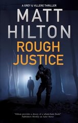 Rough Justice: A riveting Grey and Villere thriller set in the Great North Woods of Maine Main цена и информация | Фантастика, фэнтези | kaup24.ee