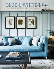 Blue & White At Home: Inspiring Schemes for Vintage, Coastal & Country Interiors цена и информация | Самоучители | kaup24.ee